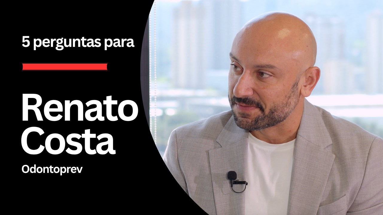 5 Perguntas para Renato Costa, da Odontoprev